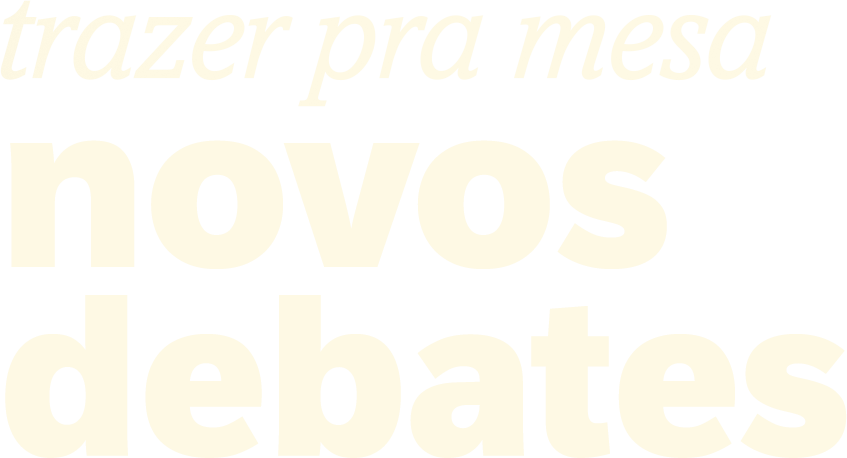 trazer para a mesa novos debates